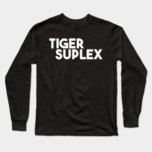 TIGER SUPLEX~! Long Sleeve T-Shirt